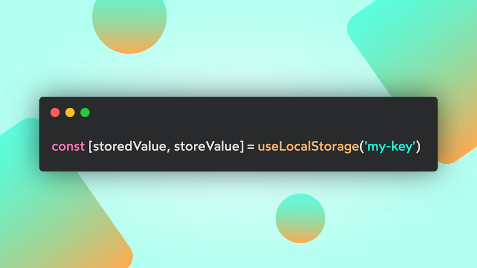 React Custom Hooks #1: Manage Your Data with useLocalStorage